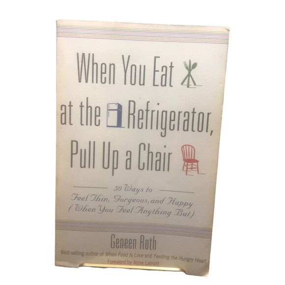 When You Eat at the Refrigerator, Pull up a Chair : 50 Ways to Feel Thin,... - Picture 1 of 2
